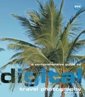 A Comprehensive Guide to Digital Travel Photography (Digital Photography) артикул 1323a.