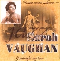 Антология джаза Sarah Vaughan Goodnight my Love артикул 6524b.