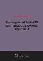 The Neglected Period Of Anti-Slavery In America 1808-1831 артикул 6518b.