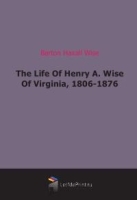 The Life Of Henry A Wise Of Virginia, 1806-1876 артикул 6520b.