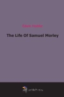 The Life Of Samuel Morley артикул 6565b.